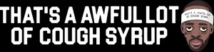 Thats A Awful Lot Of Cough Syrup logo