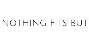 Nothing Fits But logo