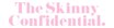The Skinny Confidential promo code