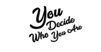 You Decide Who You Are logo